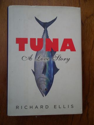 Tuna; A Love Story By Richard Ellis 2008 1st Edition