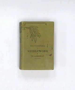 Vintage Encyclopedia Of Needlework By Th.  De Dillmont Hardcover Book - A20