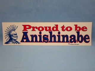 " Proud To Be Anishinabe Indian " - Vintage Bumper Sticker L@@k