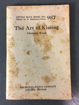 Little Blue Book No.  987 The Art Of Kissing By Clement Wood