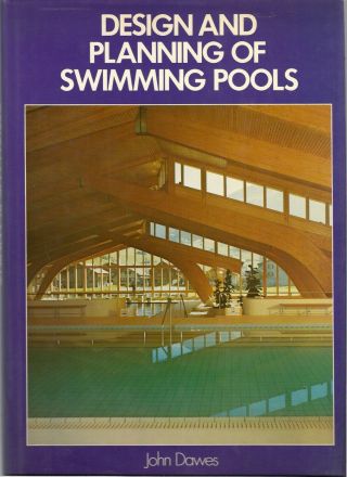 Design And Planning Of Swimming Pools In - Depth Vtg 1979 John Dawes Hardbk/dj Vg,