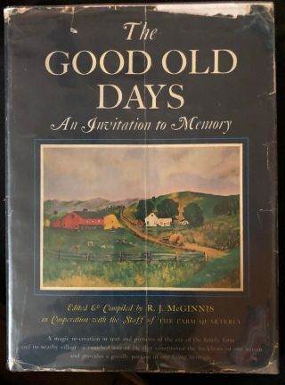 The Good Old Days An Invitation To Memory Rj Mcginnis Old Farm Life & Villages