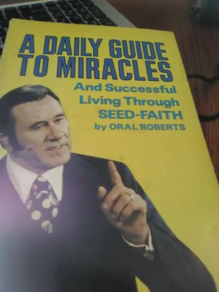 A Daily Guide To Miracles And Successful Living Through Seed Faith Oral Roberts