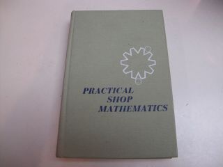 Vintage Practical Shop Mathematics 1958 Wolfe Phelps Hardcover Volume 1