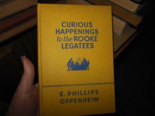 Curious Happenings To The Rooke Legatees By E.  Phillips Oppenheim 1st Ed.  1938