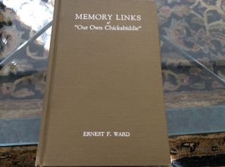 " Memory Links Of " Our Own Chickabiddie " By Ernest F.  Ward