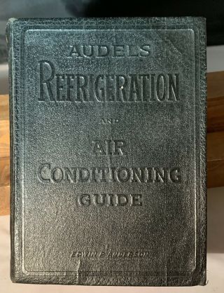 Audels Refrigeration And Air Conditioning Guide By Edwin P Anderson Reprint 1946