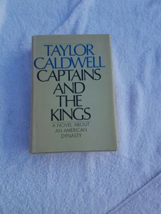Vintage Book 1972 Captains And The Kings By Taylor Caldwell 1972 Hardcover Bce