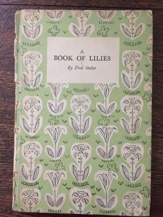 A Book Of Lilies By Fred Stoker 1st Ed 1943