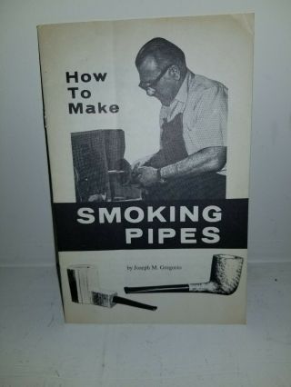 ● Rare Vintage Booklet " How To Make Smoking Pipes " By Joseph Gregorio Circa 1971