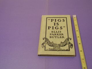 1909 Pigs Is Pigs By Ellis Parker Butler Ds