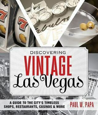 Discovering Vintage Las Vegas : A Guide To The City 