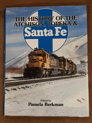 The History Of The Atchison,  Topeka & Santa Fe Railway Edited By Pamela Berkman