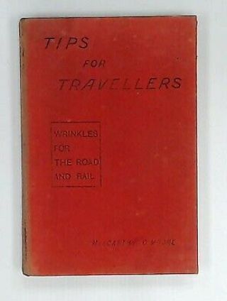 Tips For Travellers: Wrinkles For The Road And Rail By Maccarthy O 