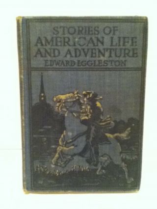 Vintage 1885 Stories Of American Life And Adventure By: Edward Eggleston