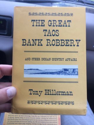 The Great Taos Bank Robbery And Other Indian Country Tony Hillerman First