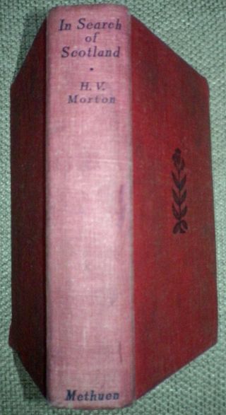 In Search Of Scotland By H.  V.  Morton - Hardback,  1939