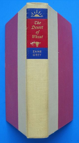 Zane Grey The Desert Of Wheat Walter J.  Black Hardcover " Combined Us "