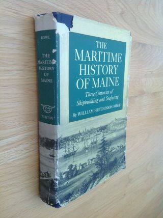 The Maritime History Of Maine By William Hutchinson Rowe (first Edition 1948 Hb)