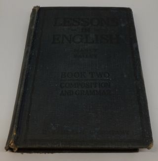 1912 Lessons In English Composition & Grammar By Manly Bailey Speaking & Writing