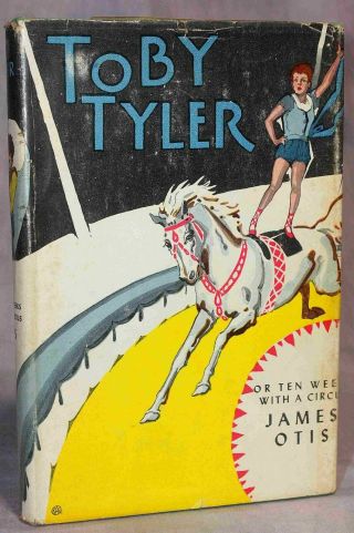 Toby Tyler (or Ten Weeks With A Circus) By James Otis 1958 Hc With Dust Jacket