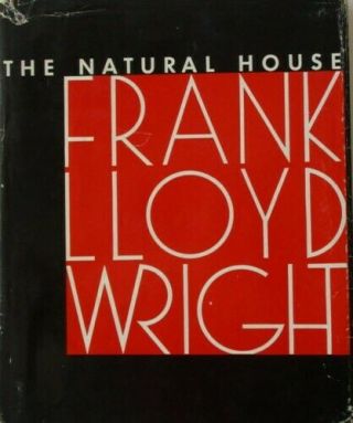 The Natural House By Frank Lloyd Wright - Hardback