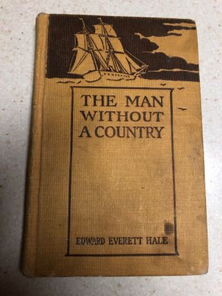 The Man Without A Country - Edward Everett Hale - Hardcover School Edition 1912