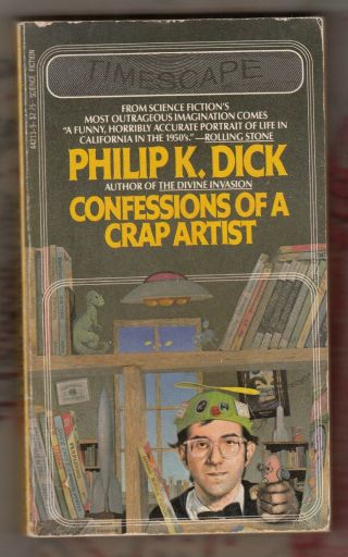 Philip K.  Dick = Confessions Of A Crap Artist = {1st Timescape Us P/b 1982}