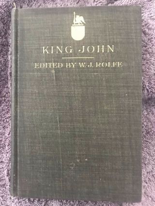 1908 Shakespeare’s History Of The Life And Death Of King John,  Ed.  William Rolfe