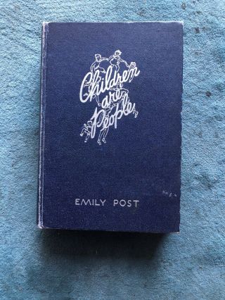 Children Are People By Emily Post - 1940 First Edition Second Printing