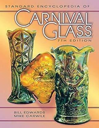 Standard Encyclopedia Of Carnival Glass By Edwards,  Bill
