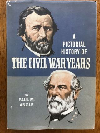 1967 " A Pictorial History Of The Civil War Years " By Paul M Angle Hardcover Book