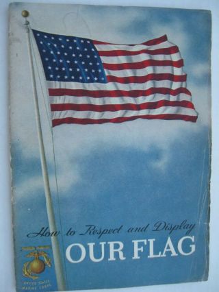 How To Respect And Display Our Flag - Vintage C.  1948 Us Marine Corps Booklet