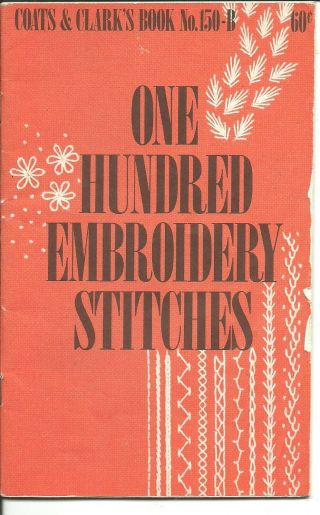Vtg One Hundred Embroidery Stitches Coats & Clark Book No.  150 - B