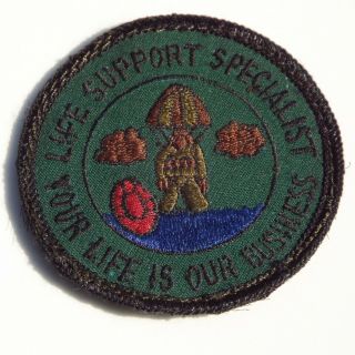 Vintage Usaf Life Support Specialist " Your Life Is Our Business " Patch Air Force