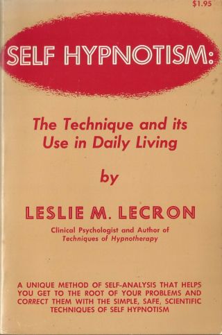 Self Hypnotism: Technique & Use In Daily Living Leslie Lecron Hypnosis Handbook