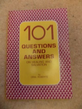 101 Questions & Answers On Healing & Salvation Oral Roberts 1968 Pback Book C