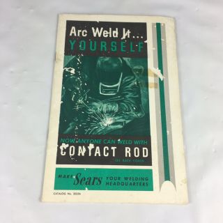 Vtg Sears 1960’s Welding Book Sears Arc Weld It Yourself Contact Rod