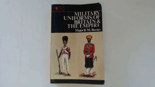 Acceptable - Military Uniforms Of Britain And The Empire - Barnes,  R.  Money 1972 -