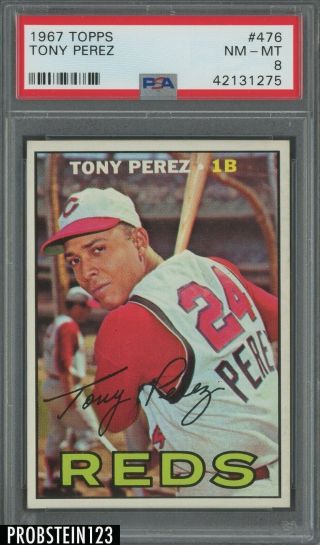 1967 Topps 476 Tony Perez Cincinnati Reds Hof Psa 8 Nm - Mt