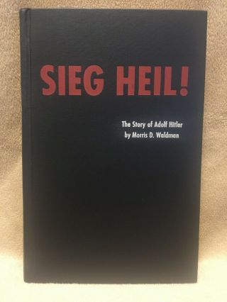 Sieg Heil The Story Of Adolf Hitler By Waldman 1962 1st Edition