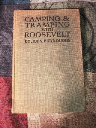 Camping And Tramping With Roosevelt 1907 John Burroughs Hc Illustrated Sku002