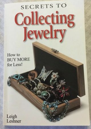 Secrets To Collecting Jewelry: How To Buy More For Less By Leigh Leshner