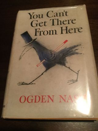 You Can’t Get There From Here By Ogden Nash First Edition