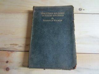 How I Trade And Invest Antique Stocks Book By Wyckoff