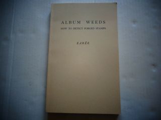 Album Weeds How To Detect Forged Stamps Part Viii R.  B.  Earee Philately Book