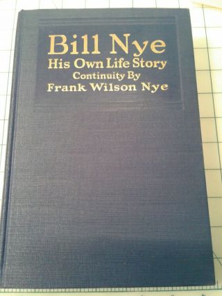 Bill Nye His Own Life Story Continuity By Frank Wilson Nye 1926 Hb