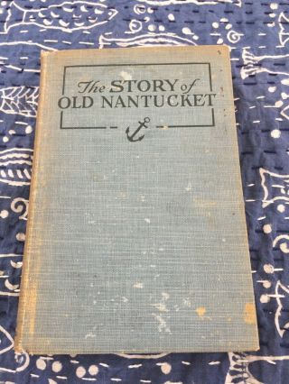 The Story Of Old Nantucket William F Macy Whaling History1928 Photos H S Wyer