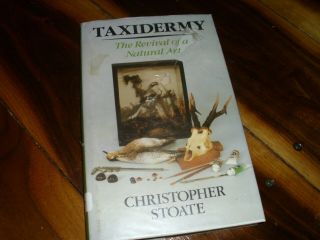Vintage Book " Taxidermy The Revival Of A Natural Art Christopher Stoate 1987