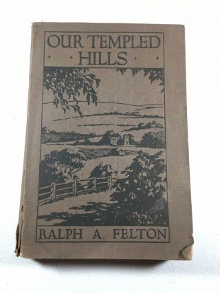 Our Templed Hills By Ralph A.  Felton 1926 A Study Of The Church And Rural Life